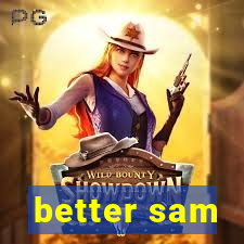 better sam